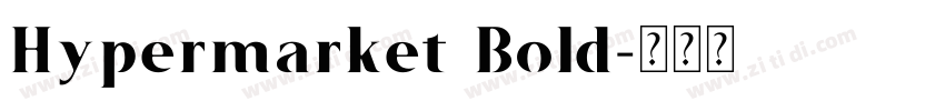 Hypermarket Bold字体转换 Hypermarket Bold字体转换